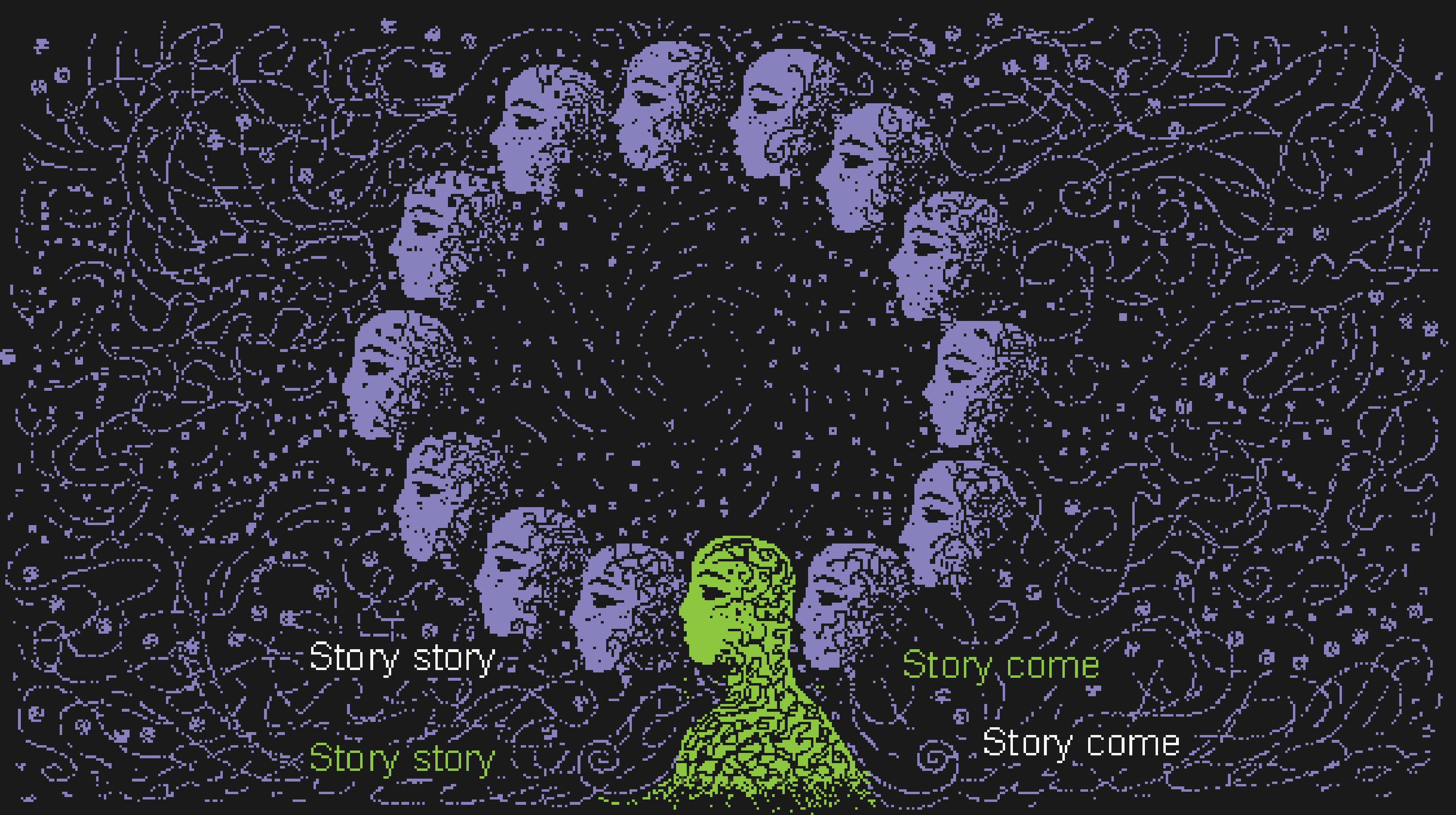 Story story
Story come
Story story 
story come 